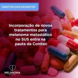 Conitec debate incorporação de novas drogas para melanoma metastático ao SUS