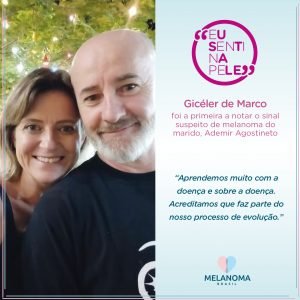 Gicéler de Marco permitiu a detecção precoce do melanoma em seu marido, Ademir Agostineto.