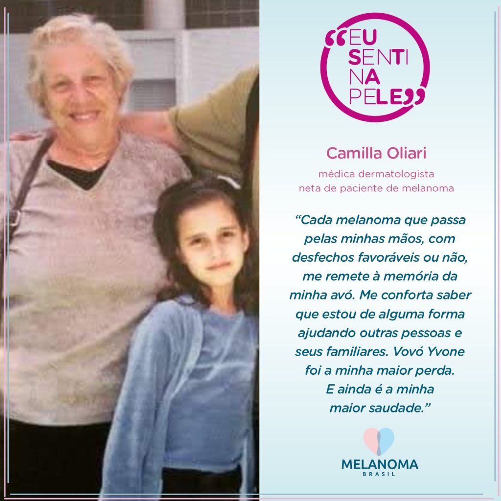 Não é só o paciente que sente na pele o melanoma. A médica Camilla Oliari conta como a história de sua avó, Dona Yvone, paciente de melanoma metastático, modificou sua vida e suas escolhas.
